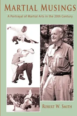 Martial Musings : Un portrait des arts martiaux au 20e siècle - Martial Musings: A Portrayal of Martial Arts in the 20th Century