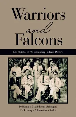 Guerriers et faucons : Les portraits de 100 médecins cachemiriens exceptionnels (Makhdoomi (Srinagar) Dr Rumana) - Warriors and Falcons: Life Sketches of 100 outstanding Kashmiri Doctors (Makhdoomi (Srinagar) Dr Rumana)