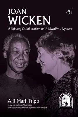 Joan Wicken : Une collaboration de toute une vie avec Mwalimu Nyerere - Joan Wicken: A Lifelong Collaboration with Mwalimu Nyerere