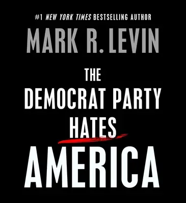 Le parti démocrate déteste l'Amérique - The Democrat Party Hates America