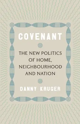 L'alliance : La nouvelle politique du foyer, du quartier et de la nation - Covenant: The New Politics of Home, Neighbourhood and Nation