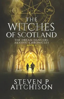 Les Sorcières d'Ecosse : Les Danseuses du Rêve : Chroniques Akashiques Livre 5 - The Witches of Scotland: The Dream Dancers: Akashic Chronicles Book 5