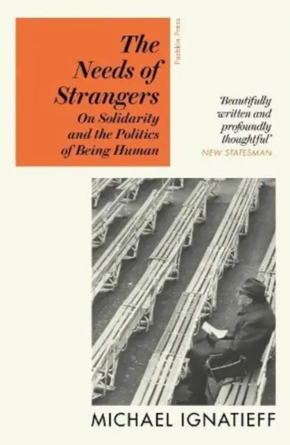 Needs of Strangers - Sur la solidarité et la politique de l'être humain - Needs of Strangers - On Solidarity and the Politics of Being Human