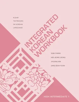 Cahier d'exercices de coréen intégré : Intermédiaire élevé 1 - Integrated Korean Workbook: High Intermediate 1