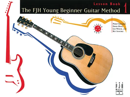 The Fjh Young Beginner Guitar Method, Lesson Book 1 (Méthode de guitare pour débutants) - The Fjh Young Beginner Guitar Method, Lesson Book 1