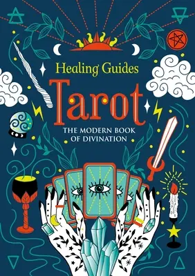 Guides de guérison Tarot : Le livre moderne de la divination - Healing Guides Tarot: The Modern Book of Divination