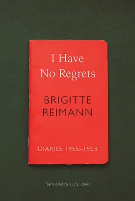 Je n'ai pas de regrets : Journal, 1955-1963 - I Have No Regrets: Diaries, 1955-1963