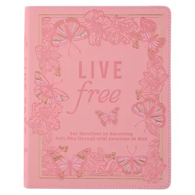 La vie en liberté, 366 Devotions pour devenir vraiment libre en s'abandonnant totalement à Dieu, Faux cuir rose. - Live Free Devotional for Women, 366 Devotions on Becoming Truly Free Through Total Surrender to God, Pink Faux Leather