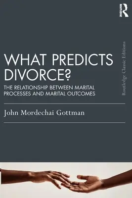 Qu'est-ce qui prédit le divorce ? La relation entre les processus conjugaux et les résultats conjugaux - What Predicts Divorce?: The Relationship Between Marital Processes and Marital Outcomes