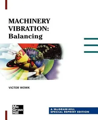 Vibration des machines : Équilibrage, édition spéciale - Machinery Vibration: Balancing, Special Reprint Edition