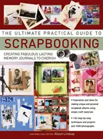 Le guide pratique ultime du scrapbooking - Ultimate Practical Guide to Scrapbooking,The