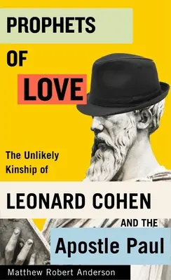 Prophètes de l'amour : La parenté improbable de Leonard Cohen et de l'apôtre Paul Volume 15 - Prophets of Love: The Unlikely Kinship of Leonard Cohen and the Apostle Paul Volume 15