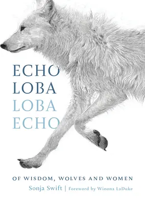 Echo Loba, Loba Echo : De la sagesse, des loups et des femmes - Echo Loba, Loba Echo: Of Wisdom, Wolves and Women