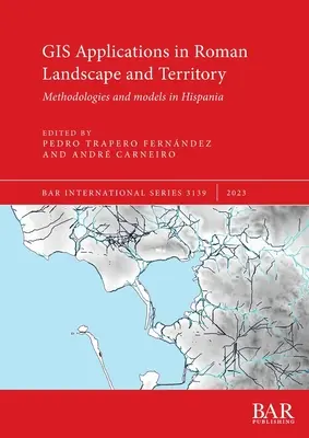 Applications SIG dans le paysage et le territoire romains : Méthodologies et modèles en Hispanie - GIS Applications in Roman Landscape and Territory: Methodologies and models in Hispania