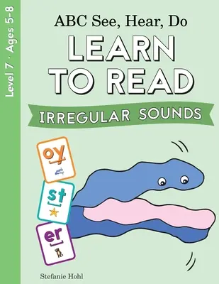 ABC Voir, Entendre, Faire Niveau 7 : Apprendre à lire les sons irréguliers - ABC See, Hear, Do Level 7: Learn to Read Irregular Sounds