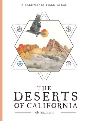 Les déserts de Californie : Un atlas de terrain de la Californie - The Deserts of California: A California Field Atlas