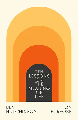 On Purpose : Dix leçons sur le sens de la vie - On Purpose: Ten Lessons on the Meaning of Life