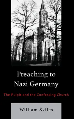 Prêcher à l'Allemagne nazie : La chaire et l'Église confessante - Preaching to Nazi Germany: The Pulpit and the Confessing Church