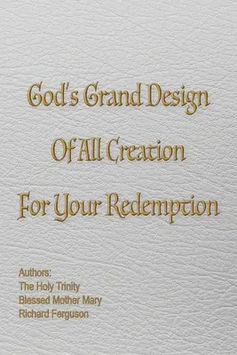 Le grand dessein de Dieu sur toute la création pour votre rédemption - God's Grand Design of All Creation For Your Redemption