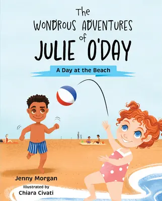 Les merveilleuses aventures de Julie O'Day : Une journée à la plage - The Wondrous Adventures of Julie O'Day: A Day at the Beach