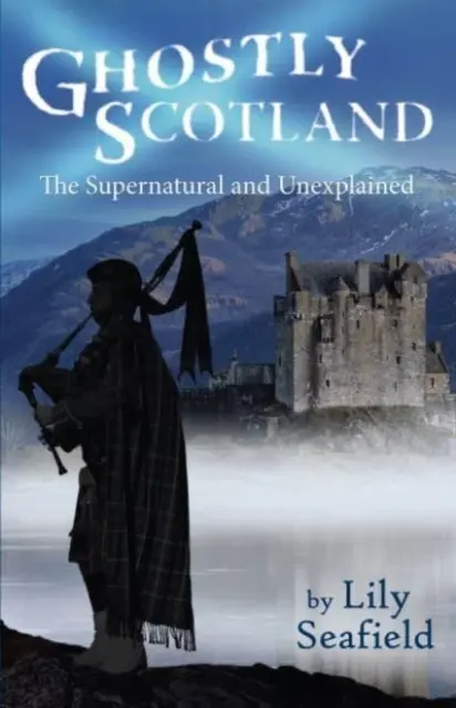 Ghostly Scotland - Le surnaturel et l'inexpliqué - Ghostly Scotland - The Supernatural and Unexplained