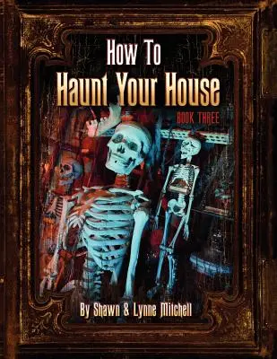 Comment hanter votre maison, livre trois - How to Haunt Your House, Book Three