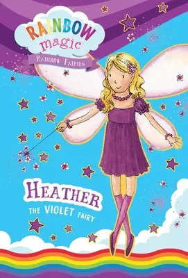 Magie de l'arc-en-ciel Fées de l'arc-en-ciel Livre n°7 : Heather la fée violette - Rainbow Magic Rainbow Fairies Book #7: Heather the Violet Fairy