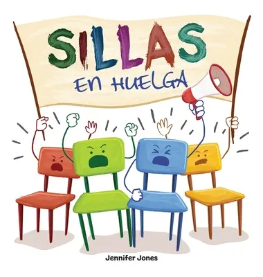 Sillas en Huelga : Un livre infantile divertissant, avec des rimes, à lire à voix haute pour le pré-scolaire, le jardin d'enfants, la première année, la deuxième année... - Sillas en Huelga: Un libro infantil divertido, con rimas, para leer en voz alta para preescolar, jardn de infantes, primer grado, segun