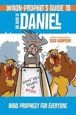 Le Guide du non-prophète sur le livre de Daniel : la prophétie biblique pour tous - The Non-Prophet's Guide to the Book of Daniel: Bible Prophecy for Everyone