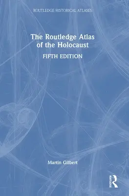 L'Atlas Routledge de l'Holocauste - The Routledge Atlas of the Holocaust