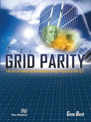 La parité du réseau : L'art de financer les projets d'énergie renouvelable aux États-Unis - Grid Parity: The Art of Financing Renewable Energy Projects in the U.S.