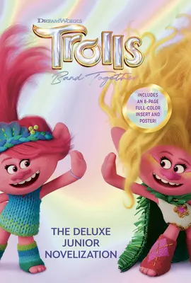 La bande des Trolls : L'édition junior de luxe (DreamWorks Trolls) - Trolls Band Together: The Deluxe Junior Novelization (DreamWorks Trolls)
