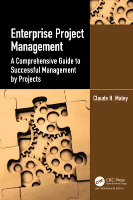 Gestion des projets d'entreprise : Un guide complet pour une gestion réussie des projets - Enterprise Project Management: A Comprehensive Guide to Successful Management by Projects