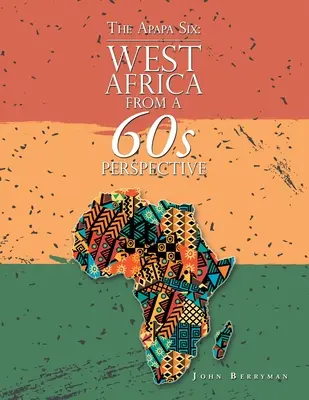 Les Six d'Apapa : L'Afrique de l'Ouest dans la perspective des années 60 - The Apapa Six: West Africa from a 60S Perspective