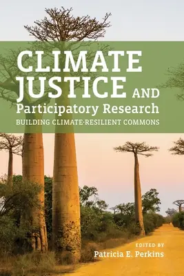 Justice climatique et recherche participative : Construire des biens communs résistants au climat - Climate Justice and Participatory Research: Building Climate-Resilient Commons