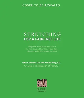 Stretching for a Pain-Free Life : Des exercices simples à faire chez soi pour résoudre définitivement les causes profondes des tensions au niveau du bas du dos, du cou, du genou, de l'épaule et de la cheville. - Stretching for a Pain-Free Life: Simple At-Home Exercises to Solve the Root Cause of Low Back, Neck, Knee, Shoulder and Ankle Tension for Good