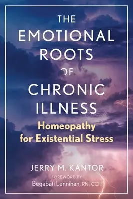 Les racines émotionnelles de la maladie chronique : L'homéopathie au service du stress existentiel - The Emotional Roots of Chronic Illness: Homeopathy for Existential Stress