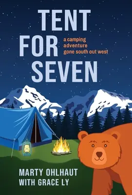 Tente pour sept : Une aventure de camping dans le sud et l'ouest - Tent for Seven: A Camping Adventure Gone South Out West