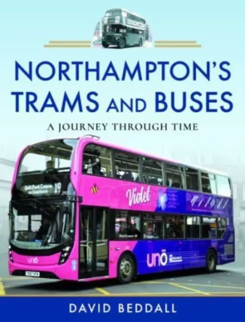 Les tramways et autobus de Northampton : Un voyage dans le temps - Northampton's Trams and Buses: A Journey Through Time