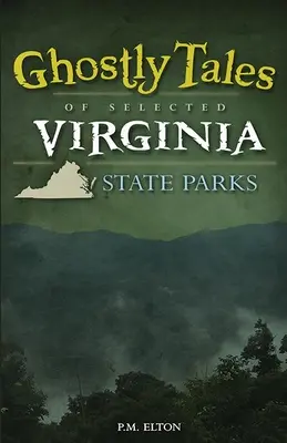 Histoires de fantômes de certains parcs de l'État de Virginie - Ghostly Tales of Selected Virginia State Parks