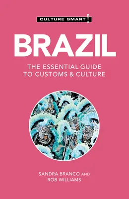 Brésil - Culture Smart ! Le guide essentiel des coutumes et de la culture - Brazil - Culture Smart!: The Essential Guide to Customs & Culture