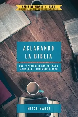 Aclarando La Biblia : Une expérience numérique pour aider à tout comprendre - Aclarando La Biblia: Una experiencia digital para ayudarle a entenderlo todo