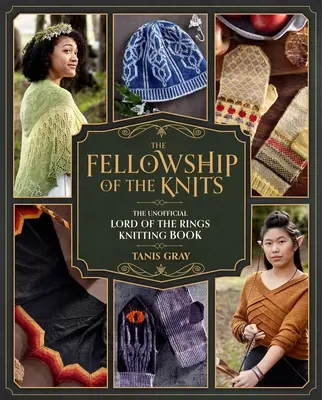 La communauté des tricots : Le Seigneur des Anneaux : Le livre de tricot non officiel - The Fellowship of the Knits: Lord of the Rings: The Unofficial Knitting Book