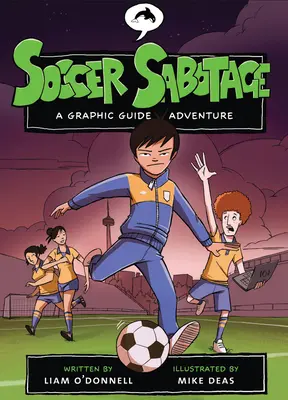 Soccer Sabotage : Un guide graphique de l'aventure - Soccer Sabotage: A Graphic Guide Adventure