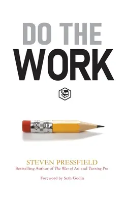 Faites le travail : Surmonter les résistances et sortir de sa propre voie - Do the Work: Overcome Resistance and Get Out of Your Own Way