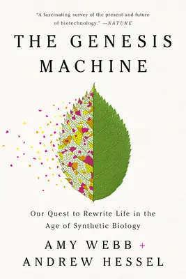 La machine de la genèse : Notre quête pour réécrire la vie à l'ère de la biologie synthétique - The Genesis Machine: Our Quest to Rewrite Life in the Age of Synthetic Biology