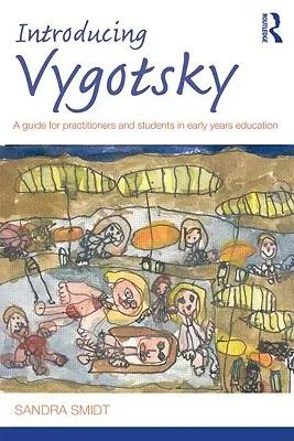 Présentation de Vygotsky : Un guide pour les praticiens et les étudiants en éducation de la petite enfance - Introducing Vygotsky: A Guide for Practitioners and Students in Early Years Education