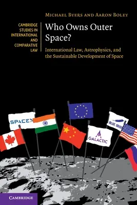 Qui est propriétaire de l'espace extra-atmosphérique ? Droit international, astrophysique et développement durable de l'espace - Who Owns Outer Space?: International Law, Astrophysics, and the Sustainable Development of Space
