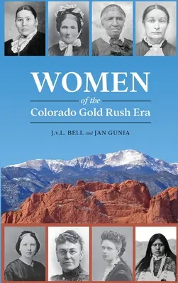 Les femmes de l'époque de la ruée vers l'or au Colorado - Women of the Colorado Gold Rush Era