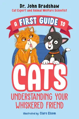 Un premier guide des chats : Comprendre votre ami à moustaches - A First Guide to Cats: Understanding Your Whiskered Friend